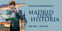 El ciclo  ‘Madrid tiene historia’ 