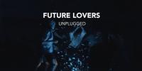 Future Lovers Unplugged